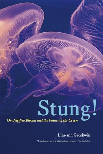 Stung!: On Jellyfish Blooms and the Future of the Ocean von University of Chicago Press