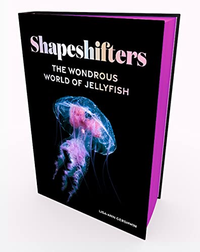 Shapeshifters: The Wondrous World of Jellyfish