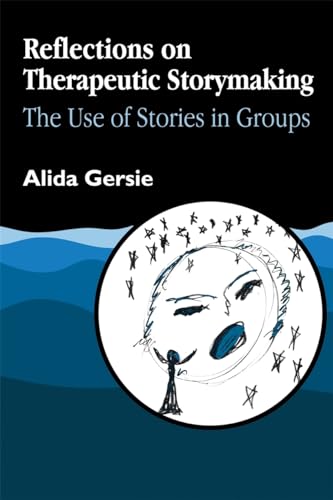 Reflections on Therapeutic Storymaking: The Use of Stories in Groups von Jessica Kingsley Publishers