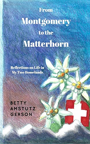 From Montgomery to the Matterhorn: A Personal, Political and Historical Account of Life in My Two Homelands von Blurb