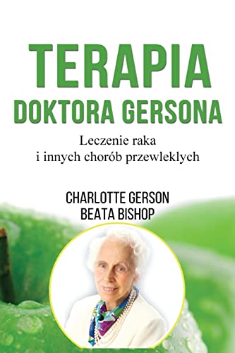 Terapia Doktora Gersona - Healing The Gerson Way - Polish Edition von IT'S GERSON GOOD