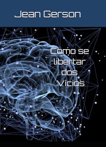 COMO SE LIBERTAR DOS VÍCIOS von Independently published
