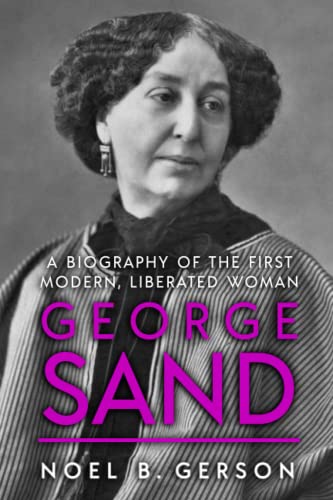 George Sand: A Biography of the First Modern, Liberated Woman (Giants of the Arts)