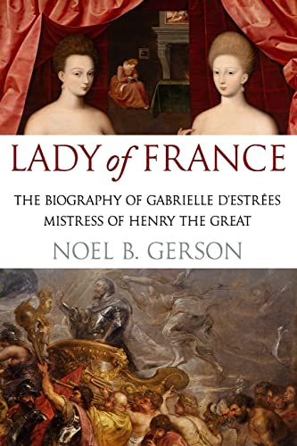 Lady of France: A Biography of Gabrielle d'Estreés, Mistress of Henry the Great (Women Who Changed the Course of History) von Sapere Books