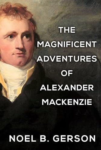 The Magnificent Adventures of Alexander Mackenzie (Heroes and Villains from American History) von Independently published