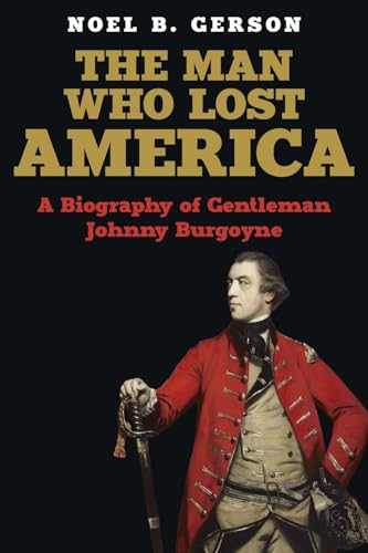 The Man Who Lost America: A Biography of Gentleman Johnny Burgoyne (Heroes and Villains from American History) von Sapere Books