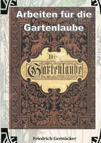 Arbeiten für die Gartenlaube: Sämtliche Erzählungen