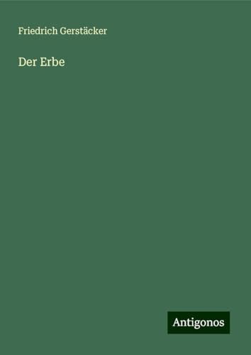 Der Erbe Der Erbe von Antigonos Verlag