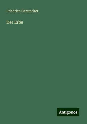 Der Erbe Der Erbe von Antigonos Verlag