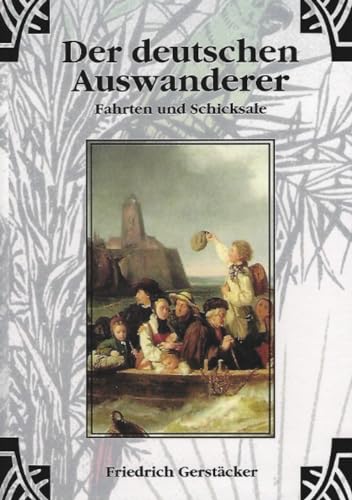 Der deutschen Auswanderer Fahrten und Schicksale Der deutschen Auswanderer Fahrten und Schicksale von epubli