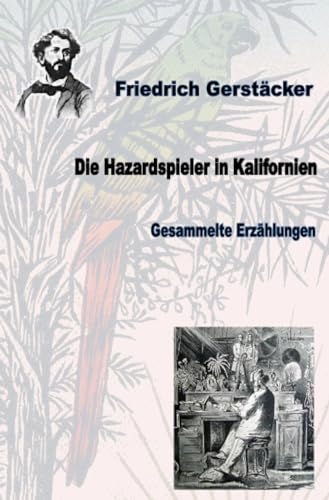 Die Hazardspieler in Kalifornien (Werkausgabe Friedrich Gerstäcker Ausgabe letzter Hand)