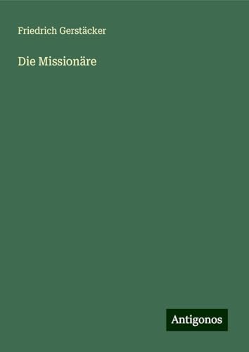 Die Missionäre Die Missionäre von Antigonos Verlag