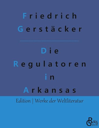 Die Regulatoren in Arkansas (Edition Werke der Weltliteratur) von Gröls Verlag