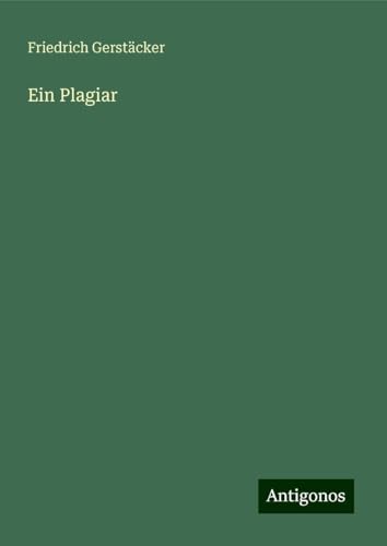 Ein Plagiar Ein Plagiar von Antigonos Verlag
