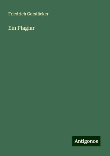 Ein Plagiar Ein Plagiar von Antigonos Verlag