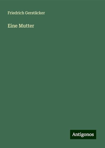 Eine Mutter Eine Mutter von Antigonos Verlag