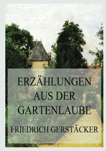 Erzählungen aus der Gartenlaube Erzählungen aus der Gartenlaube