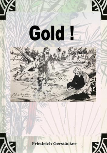 Gold!: Ein californisches Lebensbild aus dem Jahre 1849