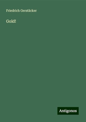 Gold! Gold! von Antigonos Verlag