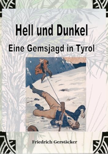 Hell und Dunkel. Eine Gemsjagd in Tyrol.: Gesammelte Erzählungen von epubli