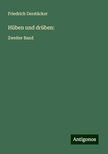 Hüben und drüben:: Zweiter Band Hüben und drüben:: Zweiter Band von Antigonos Verlag