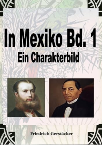 In Mexiko Bd. 1: Ein Charakterbild In Mexiko Bd. 1: Ein Charakterbild