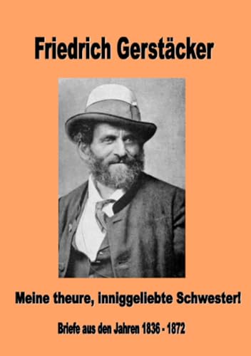 Meine theure, inniggeliebte Schwester!: Briefe aus den Jahren 1836 - 1872 Meine theure, inniggeliebte Schwester!: Briefe aus den Jahren 1836 - 1872