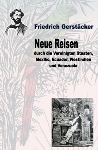 Neue Reisen durch die Vereinigten Staaten, Mexiko, Ecuador, Westindien und Venezuela - ungekürzt