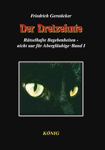 Rätselhafte Begebenheiten in 3 Bänden. Sieben unheimliche Geschichten... / Der Dreizehnte (Rätselhafte Begebenheiten in 3 Bänden. Sieben unheimliche ... sein Leben und Wirken von Hildegard Gerlach)
