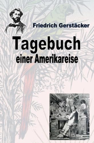 Tagebuch einer Amerika-Reise (Werkausgabe Friedrich Gerstäcker Ausgabe letzter Hand) von epubli
