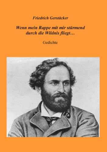 Wenn mein Rappe mit mir stürmend durch die Wildnis fliegt...: Gedichte eines Weltreisenden Wenn mein Rappe mit mir stürmend durch die Wildnis fliegt...: Gedichte eines Weltreisenden von epubli