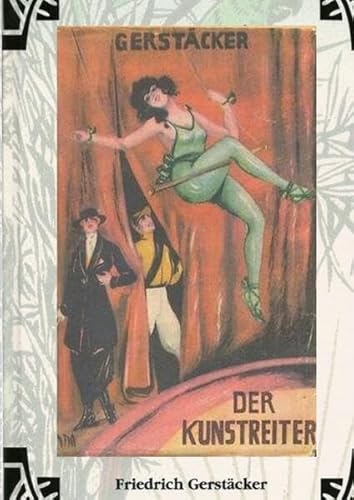 Werkausgabe Friedrich Gerstäcker Ausgabe letzter Hand / Der Kunstreiter Werkausgabe Friedrich Gerstäcker Ausgabe letzter Hand / Der Kunstreiter