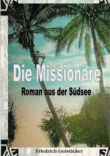 Werkausgabe Friedrich Gerstäcker Ausgabe letzter Hand Sammlerausgabe, Serie 2 / Die Missionäre: Roman aus der Südsee