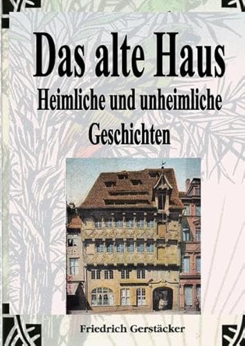 Werkausgabe - Liebhaberausgabe ungekürzte Ausgabe letzter Hand / Das alte Haus. Heimliche und unheimliche Geschichten Werkausgabe - Liebhaberausgabe ungekürzte Ausgabe letzter Hand / Das alte Haus. Heimliche und unheimliche Geschichten