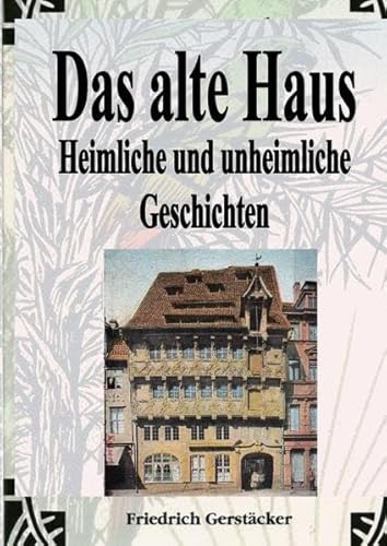 Werkausgabe - Liebhaberausgabe ungekürzte Ausgabe letzter Hand / Das alte Haus. Heimliche und unheimliche Geschichten