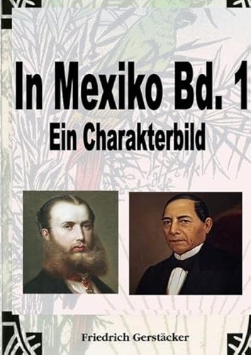 Werkausgabe - Liebhaberausgabe ungekürzte Ausgabe letzter Hand / In Mexiko Bd. 1: Ein Charakterbild Werkausgabe - Liebhaberausgabe ungekürzte Ausgabe letzter Hand / In Mexiko Bd. 1: Ein Charakterbild