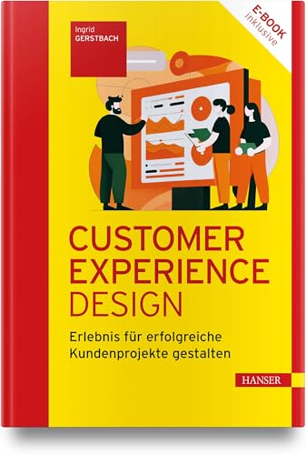 Customer Experience Design: Erlebnisse für erfolgreiche Kundenprojekte gestalten von Carl Hanser Verlag GmbH & Co. KG