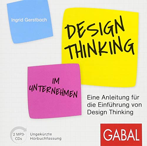 Design Thinking im Unternehmen: Eine Anleitung für die Einführung von Design Thinking (Dein Business)