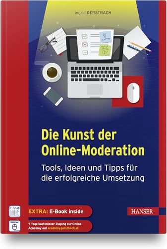 Die Kunst der Online-Moderation: Tools, Ideen und Tipps für die erfolgreiche Umsetzung von Hanser Fachbuchverlag