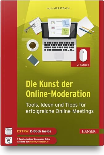 Die Kunst der Online-Moderation: Tools, Ideen und Tipps für erfolgreiche Online-Meetings von Hanser, Carl