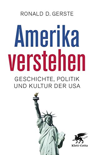 Amerika verstehen: Geschichte, Politik und Kultur der USA Amerika verstehen: Geschichte, Politik und Kultur der USA