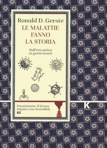 Le malattie fanno la storia. Dall'età antica ai giorni nostri Le malattie fanno la storia. Dall'età antica ai giorni nostri