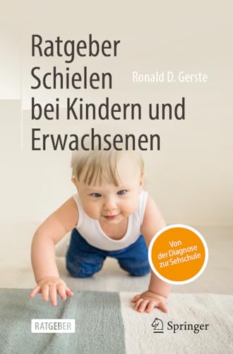 Ratgeber Schielen bei Kindern und Erwachsenen: Von der Diagnose zur Sehschule von Springer