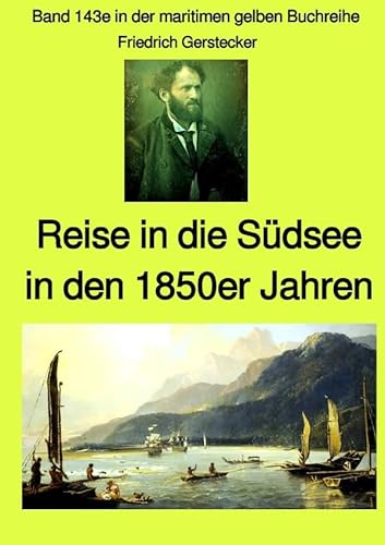 maritime gelbe Reihe bei Jürgen Ruszkowski / Reise in die Südsee in den 1850er Jahren - Band 143e in der maritimen gelben Buchreihe bei Jürgen Ruszkowski: Band 143e in der maritimen gelben Buchreihe von epubli