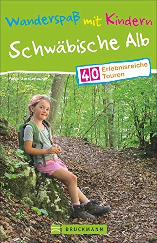 Bruckmann Wanderführer: Wanderspaß mit Kindern Schwäbische Alb. 40 erlebnisreiche Wandertouren für die ganze Familie. Mit GPS-Tracks zum Download.: 40 erlebnisreiche Touren