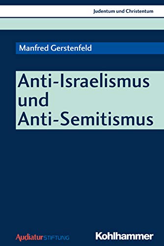 Anti-Israelismus und Anti-Semitismus: 92 Interviews (Judentum und Christentum, 22, Band 22)