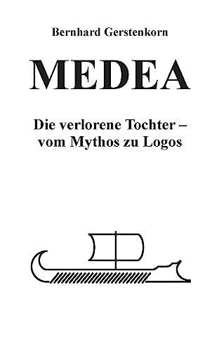 MEDEA, die verlorene Tochter: Vom Mythos zu Logos von tredition