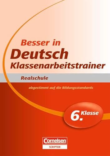 Besser in der Sekundarstufe I - Deutsch - Realschule: Klassenarbeitstrainer: 6. Schuljahr - Übungsbuch mit separatem Lösungsheft (24 S.)