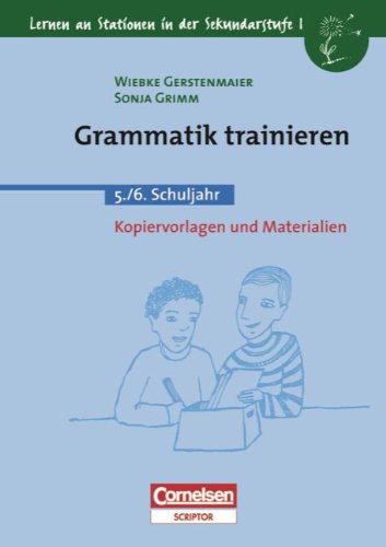 Lernen an Stationen in der Sekundarstufe I - Bisherige Ausgabe: Grammatik trainieren: 5./6. Schuljahr. Kopiervorlagen und Materialien Lernen an Stationen in der Sekundarstufe I - Bisherige Ausgabe: Grammatik trainieren: 5./6. Schuljahr. Kopiervorlagen und Materialien