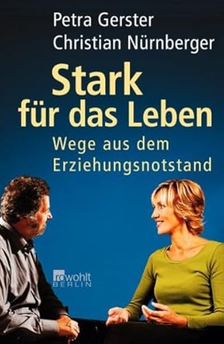 Stark für das Leben: Wege aus dem Erziehungsnotstand